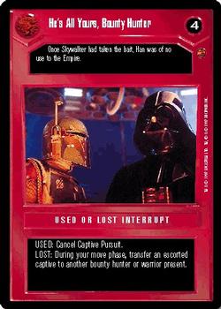 1997 Decipher Star Wars CCG Cloud City Limited #NNO He's All Yours, Bounty Hunter Front