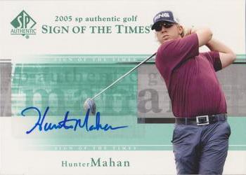 2005 SP Authentic - Sign of the Times #HM Hunter Mahan Front