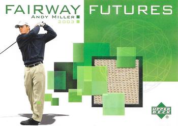2003 Upper Deck - Fairway Futures #FU-AM Andy Miller Front