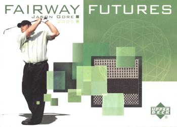 2003 Upper Deck - Fairway Futures #FU-JG Jason Gore Front