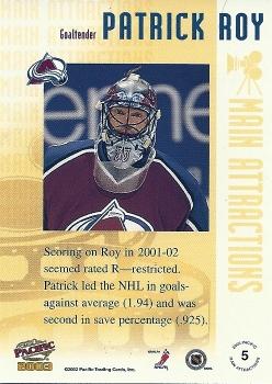 2002-03 Pacific - Main Attractions #5 Patrick Roy Back