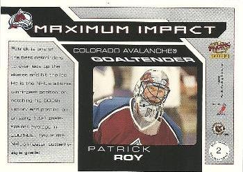2002-03 Pacific - Maximum Impact #2 Patrick Roy Back