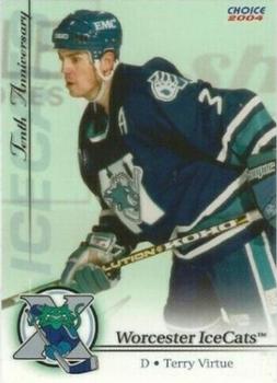 2003-04 Choice Worcester IceCats (AHL) 10th Anniversary #6 Terry Virtue Front