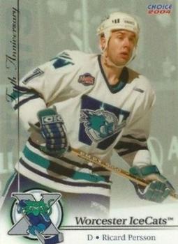 2003-04 Choice Worcester IceCats (AHL) 10th Anniversary #10 Ricard Persson Front