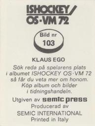 1972 Semic Ishockey OS-VM (Swedish) Stickers #103 Klaus Ego Back