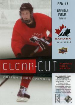 2014 Upper Deck Team Canada Juniors - Clear Cut Playing for a Nation #PFN-17 Brendan Perlini Back