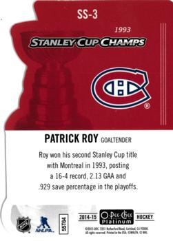 2014-15 O-Pee-Chee Platinum - Stanley Cup Champs Die Cuts #SS-3 Patrick Roy Back