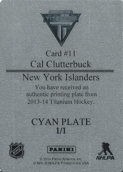 2013-14 Panini Titanium - Printing Plates Cyan #11 Cal Clutterbuck Back