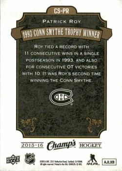 2015-16 Upper Deck Champ's - Conn Smythe Trophies #CS-PR Patrick Roy Back