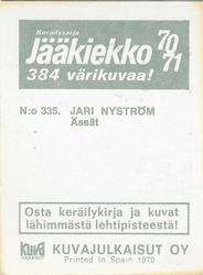 1970-71 Kuvajulkaisut Jaakiekko (Finnish) #335 Jari Nyström Back