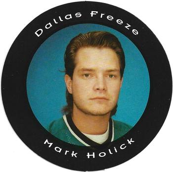 1993-94 Dallas Freeze (CHL) Picture Pucks #NNO Mark Holick Front