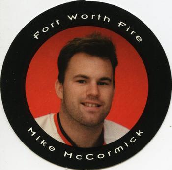 1993-94 Fort Worth Fire (CHL) Picture Pucks #NNO Mike McCormick Front