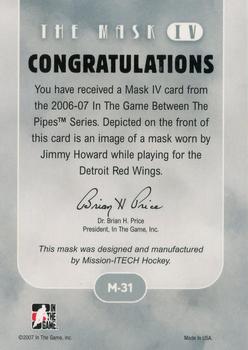 2006-07 In The Game Between The Pipes - The Mask IV Toronto Spring Expo #M-31 Jimmy Howard Back