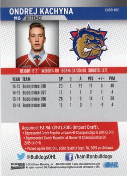 2015-16 Choice Hamilton Bulldogs (OHL) #12 Ondrej Kachyna Back