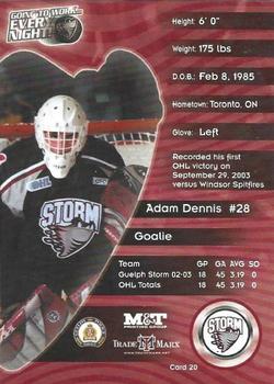 2003-04 M&T Printing Guelph Storm (OHL) #20 Adam Dennis Back