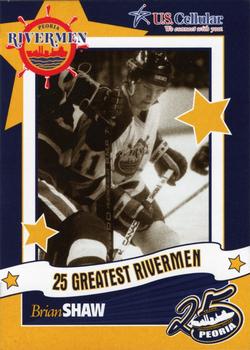 2006-07 Peoria Rivermen (AHL) 25 Greatest Rivermen #1 Brian Shaw Front