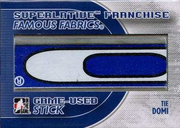 2008-09 In The Game Superlative Franchise - Game-Used Stick #GUS-25 Tie Domi Front