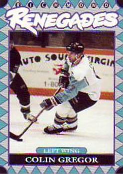 1993-94 Richmond Renegades (ECHL) #6 Colin Gregor Front