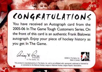 2005-06 In The Game Tough Customers - Autographs #A-FB Frank Bialowas Back