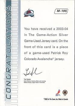 2015-16 In The Game Final Vault - 2003-04 In The Game Action Jerseys  (Green Vault Stamp) #M-195 Patrick Roy Back
