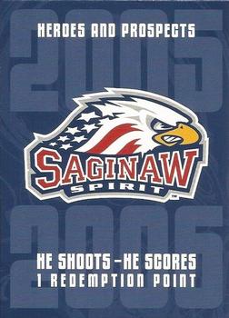 2005-06 In The Game Heroes and Prospects - He Shoots-He Scores Redemption Points #NNO Saginaw Spirit Front