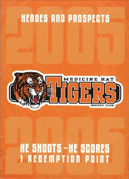 2005-06 In The Game Heroes and Prospects - He Shoots-He Scores Redemption Points #NNO Medicine Hat Tigers Front