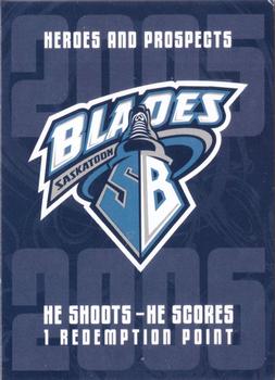 2005-06 In The Game Heroes and Prospects - He Shoots-He Scores Redemption Points #NNO Saskatoon Blades Front