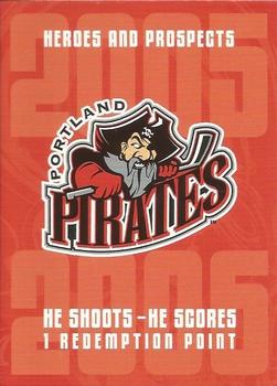 2005-06 In The Game Heroes and Prospects - He Shoots-He Scores Redemption Points #NNO Portland Pirates Front
