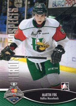 2012-13 In The Game Heroes and Prospects - 2013 Memorial Cup #MC-04 Martin Frk Front