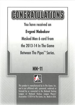 2015-16 In The Game Final Vault - 2013-14 In The Game Between the Pipes Masked Men 6 Red (Silver Vault Stamp) #MM-11 Evgeni Nabokov Back