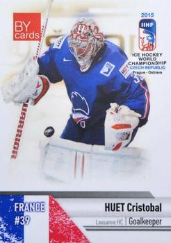 2015 BY Cards IIHF World Championship (Unlicensed) #FRA-01 Cristobal Huet Front