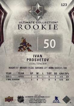 2021-22 Upper Deck Ultimate Collection #123 Ivan Prosvetov Back