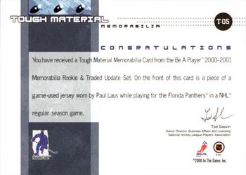 2000-01 Be a Player Memorabilia - Rookie & Traded Update Tough Material Memorabilia #T-05 Paul Laus Back