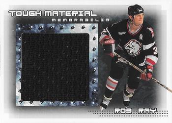 2000-01 Be a Player Memorabilia - Rookie & Traded Update Tough Material Memorabilia #T-07 Rob Ray Front