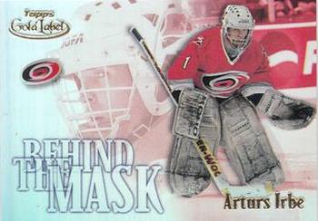 2000-01 Topps Gold Label - Behind the Mask #BTM9 Arturs Irbe Front