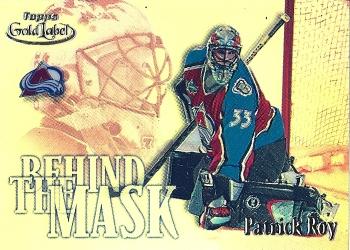 2000-01 Topps Gold Label - Behind the Mask #BTM8 Patrick Roy Front