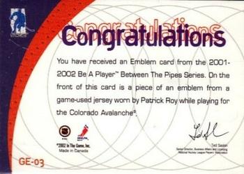 2001-02 Be a Player Between the Pipes - Emblems #GUE3 Patrick Roy Back