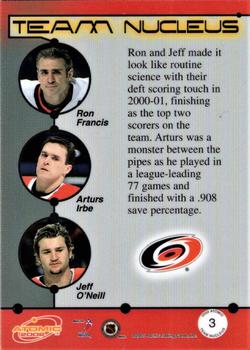 2001-02 Pacific Atomic - Team Nucleus #3 Ron Francis / Arturs Irbe / Jeff O'Neill Back
