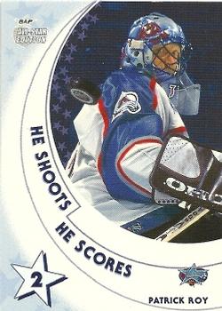 2002-03 Be a Player All-Star Edition - He Shoots-He Scores Points #NNO Patrick Roy Front