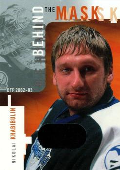 2002-03 Be a Player Between the Pipes - Behind the Mask #6 Nikolai Khabibulin Front