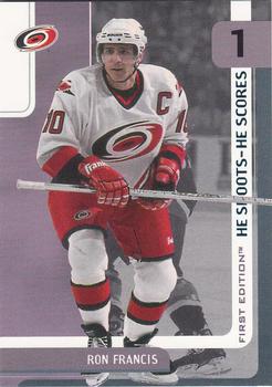 2002-03 Be a Player First Edition - He Shoots-He Scores Points #NNO Ron Francis Front