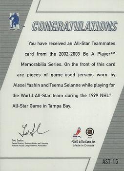 2002-03 Be a Player Memorabilia - All-Star Teammates #AST-15 Alexei Yashin / Teemu Selanne Back