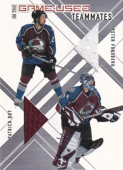2002-03 In The Game Used - Teammates #T-2 Peter Forsberg / Patrick Roy Front