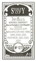 2003-04 Topps C55 - Minis Stanley Cup Back #127 Jan Bulis Back