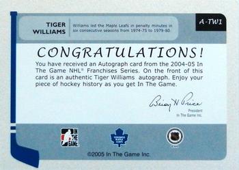 2004-05 In The Game Franchises Canadian - Autographs #A-TW1 Tiger Williams Back