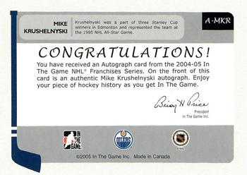2004-05 In The Game Franchises Canadian - Autographs #A-MKR Mike Krushelnyski Back