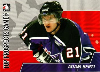 2004-05 In The Game Heroes and Prospects - Top Prospects Game 2004 #TPG-03 Adam Berti Front