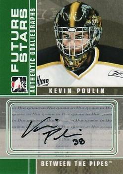 2008-09 In The Game Between The Pipes - Autographs #A-KP Kevin Poulin  Front