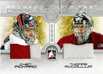 2008-09 In The Game Between The Pipes - Draft Day Duos #DDD-01 Chet Pickard / Thomas McCollum  Front