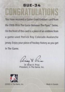 2008-09 In The Game Between The Pipes - Game-Used Emblems #GUE-34 Patrick Roy  Back